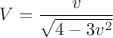 $V=\dfrac v {\sqrt {4-3v^2}}$