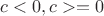$c<0,c>=0$