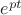 $e^{pt}$ $e^{pt}$