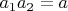 $a_1a_2=a$