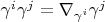 $\gamma^{i}\gamma^{j}=\nabla_{\gamma^{i}}\gamma^{j}$