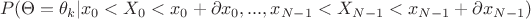 $$P(\Theta = \theta_k|x_0<X_0<x_0+\partial x_0,...,x_{N-1}<X_{N-1}<x_{N-1}+\partial x_{N-1})$$