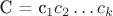 C = c_1c_2\dots c_k