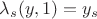 $\lambda_s(y,1)=y_s$