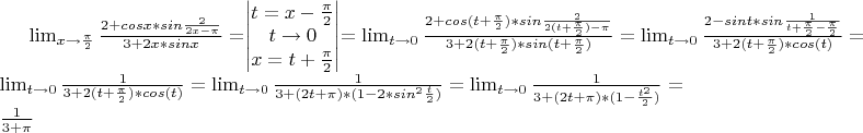 $\lim_{x\to{\frac{\pi}{2}}}{\frac{2+cosx*sin{\frac{2}{2x-\pi}}}{3+2x*sinx}}=$$\begin{vmatrix}
t=x-\frac{\pi}{2}\\
t\to0\\
x=t+\frac{\pi}{2}
\end{vmatrix}$$
=\lim_{t\to0}{\frac{2+cos(t+\frac{\pi}{2})*sin{\frac{2}{2(t+\frac{\pi}{2})-\pi}}}{3+2(t+\frac{\pi}{2})*sin(t+\frac{\pi}{2})}}=
\lim_{t\to0} {\frac{2-sint*sin{\frac{1}{t+\frac{\pi}{2}-\frac{\pi}{2}}}}{3+2(t+\frac{\pi}{2})*cos(t)}}=
\lim_{t\to0} {\frac{1}{3+2(t+\frac{\pi}{2})*cos(t)}}=
\lim_{t\to0} {\frac{1}{3+(2t+\pi)*(1-2*sin^2\frac{t}{2})}}=
\lim_{t\to0} {\frac{1}{3+(2t+\pi)*(1-\frac{t^2}{2})}}= \frac{1}{3+\pi}$