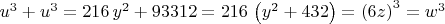 ${{u}^{3}}+{{u}^{3}}=216\,{{y}^{2}}+93312=216\,\left( {{y}^{2}}+432 \right)={{\left( 6z \right)}^{3}}={{w}^{3}}$