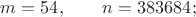 $m=54,\qquad n=383684;$