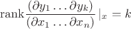 $$\mathrm{rank} \frac{(\partial y_1 \ldots \partial y_k)}{(\partial x_1 \ldots \partial x_n)}\left|_x=k$$