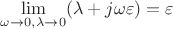 $\lim\limits_{\omega\to0, \lambda\to0}(\lambda+j\omega\varepsilon)=\varepsilon$