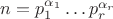 $n=p_1^{\alpha_1}\ldots p_r^{\alpha_r}$