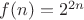 $f(n)=2^{2n}$