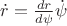 $\dot r=\frac{dr}{d\psi}\dot \psi$