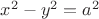 $x^2 - y^2 = a^2$