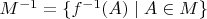 $M^{-1} = \{ f^{-1}(A) \; | \; A \in M \}$