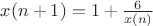 $x(n+1)=1+\frac 6{x(n)}$