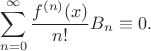 $$\sum_{n=0}^{\infty} \frac{f^{(n)} (x)}{n!} B_n\right)\equiv0.$$
