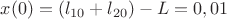$x(0) = (l_{10} + l_{20}) - L = 0,01$