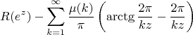 $$R(e^z)-\sum\limits_{k=1}^{\infty}\frac{\mu(k)}{\pi}\left(\arctg\frac{2\pi}{k z}-\frac{2\pi}{k z}\right)$$