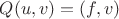 $Q(u,v)=(f,v)$