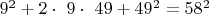 $9^2 + 2 \cdot\ 9 \cdot\ 49 + 49^2 =  58^2$