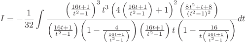 $$I=-\frac{1}{32}\int\frac{\left(\frac{16t+1}{t^2-1}\right)^3t^3\left(4\left(\frac{16t+1}{t^2-1}\right)+1\right)^2\left(\frac{8t^2+t+8}{(t^2-1)^2}\right)}{\left(\frac{16t+1}{t^2-1}\right)\left(1-\frac{4}{\left(\frac{16t+1}{t^2-1}\right)}\right)\left(\frac{16t+1}{t^2-1}\right)t\left(1-\frac{16}{t\left(\frac{16t+1}{t^2-1}\right)}\right)}dt$$