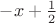 $-x + \frac 1 2$