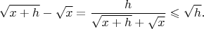 $$\sqrt{x+h}-\sqrt{x}=\frac{h}{\sqrt{x+h}+\sqrt{x}}\leqslant\sqrt{h}.$$