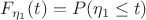 $F_{\eta_1}(t)=P(\eta_1 \le t)$