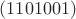 $(1101001)$