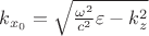 $k_{x_0}=\sqrt{\frac{\omega^2}{c^2}\varepsilon-k_{z}^2}$ $k_{x_0}=\sqrt{\frac{\omega^2}{c^2}\varepsilon-k_{z}^2}$