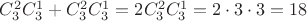 $C \limit_3^2 C \limit_3^1 + C \limit_3^2 C \limit_3^1 = 2 C \limit_3^2 C \limit_3^1 = 2 \cdot 3 \cdot 3 = 18$