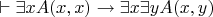 $\vdash \exists x A(x, x) \to \exists x \exists y A(x, y)$