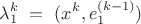 $$ \lambda_1^{k}\ =\ (x^{k} , e_1^{(k-1)}) $$