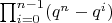 $\prod_{i=0}^{n-1} (q^n-q^i)$