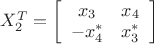 $\[X_2^T = \left[ {\begin{array}{*{20}{c}}
  {{x_3}}&{{x_4}} \\ 
  { - x_4^*}&{x_3^*} 
\end{array}} \right]\]$
