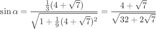 $\sin\alpha=\dfrac{\frac{1}{3}(4+\sqrt{7})}{\sqrt{1+\frac{1}{9}(4+\sqrt{7})^2}}}=\dfrac{4+\sqrt{7}}{\sqrt{32+2\sqrt{7}}}$