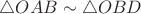 $\triangle OAB \sim \triangle OBD$