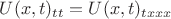 $U(x,t)_{tt}=U(x,t)_{txxx}$