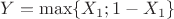 $Y=\max\{X_1;1-X_1\}$