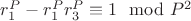 $r_1^P - r_1^Pr_3^P\equiv 1\mod P^2$