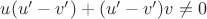 $u(u'-v')+(u'-v')v\neq 0$