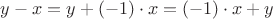 $y-x=y+(-1)\cdot x=(-1)\cdot x +y$