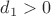 ${d_1} > 0$ ${d_1} > 0$