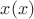 $x(x)$
