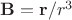 $\mathbf{B}=\mathbf{r}/r^3$