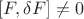 $[F,\delta F]\ne0$