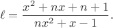 $$\ell=\frac{x^2+nx+n+1}{n x^2+x-1}.$$
