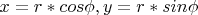 $x=r*cos \phi , y=r*sin \phi$