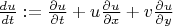 $\frac{du}{dt}:=\frac{\partial u}{\partial t}+u\frac{\partial u}{\partial x}+v\frac{\partial u}{\partial y}$