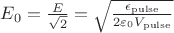 $E_0 = \frac{E}{\sqrt{2}} = \sqrt{\frac{\epsilon_\mathrm{pulse}}{2 \varepsilon_0 V_\mathrm{pulse}}}$
